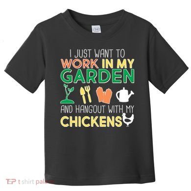 Work In My Garden Hangout With My Chickens Toddler T-Shirt