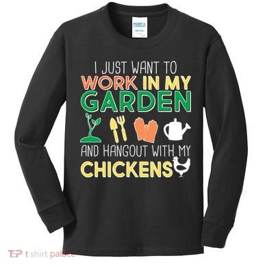 Work In My Garden Hangout With My Chickens Kids Long Sleeve Shirt