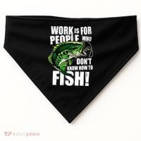 Work Is For People Who Don't Know How To Fish USA-Made Doggie Bandana thumb 0