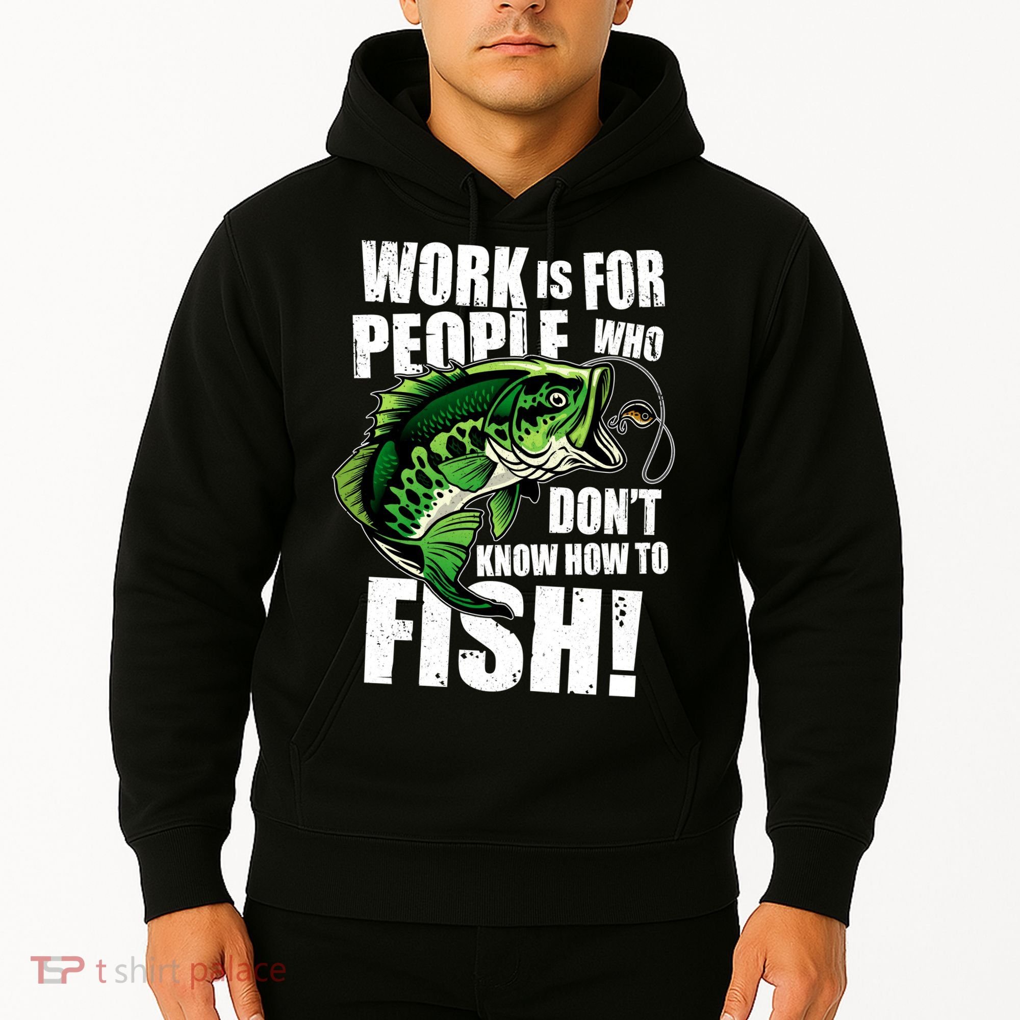 Work Is For People Who Don't Know How To Fish Hoodie