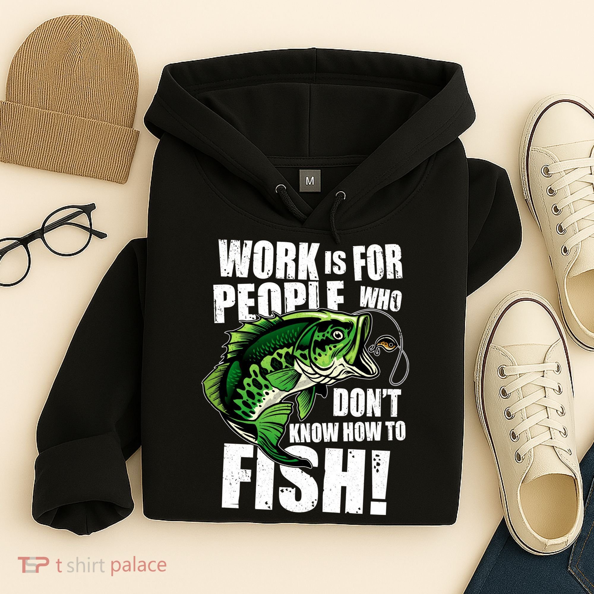 Work Is For People Who Don't Know How To Fish Hoodie