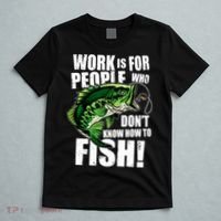Work Is For People Who Don't Know How To Fish T-Shirt thumb 5