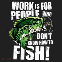 Work Is For People Who Don't Know How To Fish Tumbler thumb 3