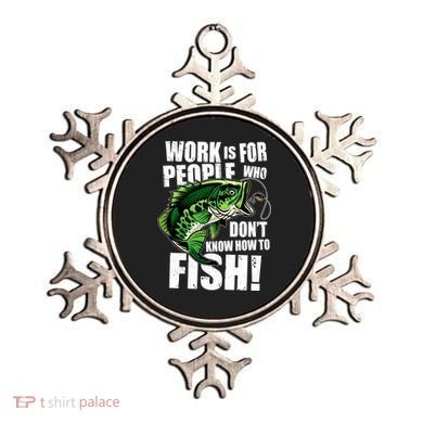 Work Is For People Who Don't Know How To Fish Ornament