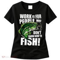 Work Is For People Who Don't Know How To Fish Women's T-Shirt thumb 0