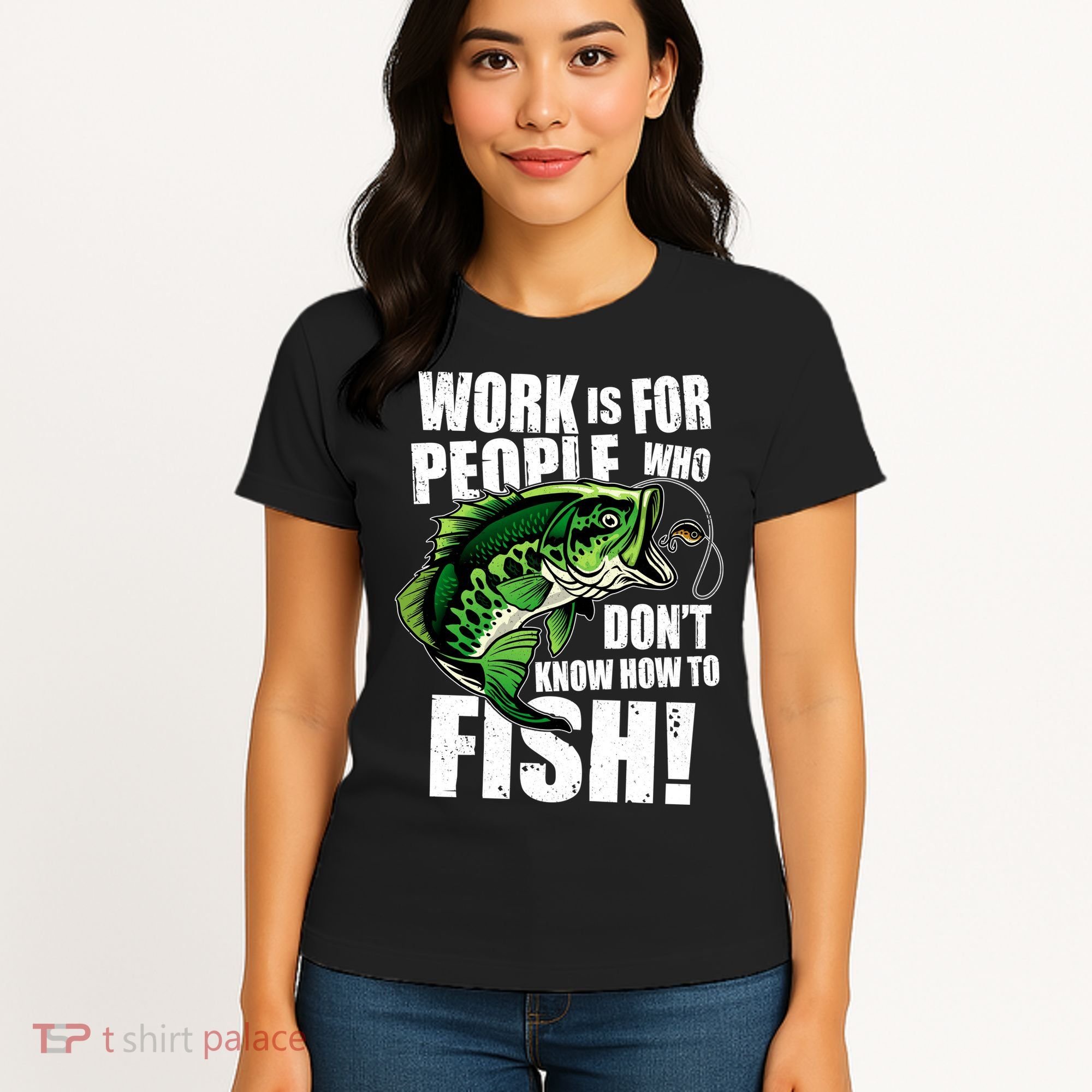 Work Is For People Who Don't Know How To Fish Women's T-Shirt