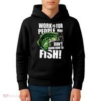 Work Is For People Who Don't Know How To Fish Kids Hoodie thumb 4
