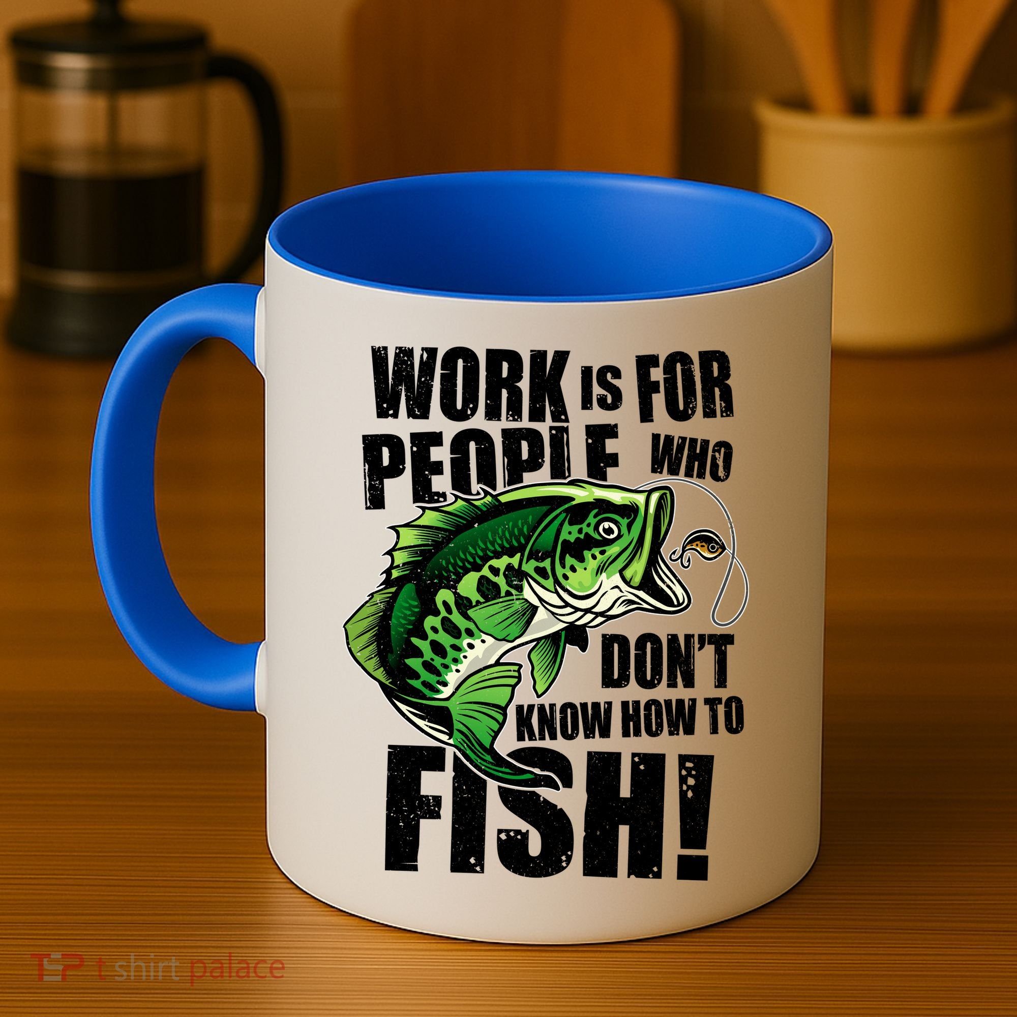 Work Is For People Who Don't Know How To Fish Coffee Mug