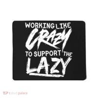 Working Like Crazy To Support The Lazy Mousepad thumb 0