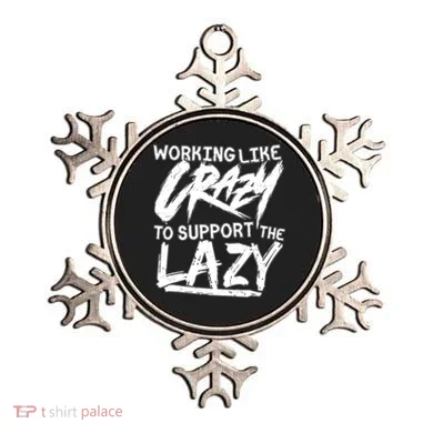 Working Like Crazy To Support The Lazy Ornament