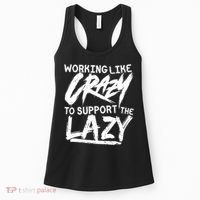 Working Like Crazy To Support The Lazy Women's Tank Top thumb 0