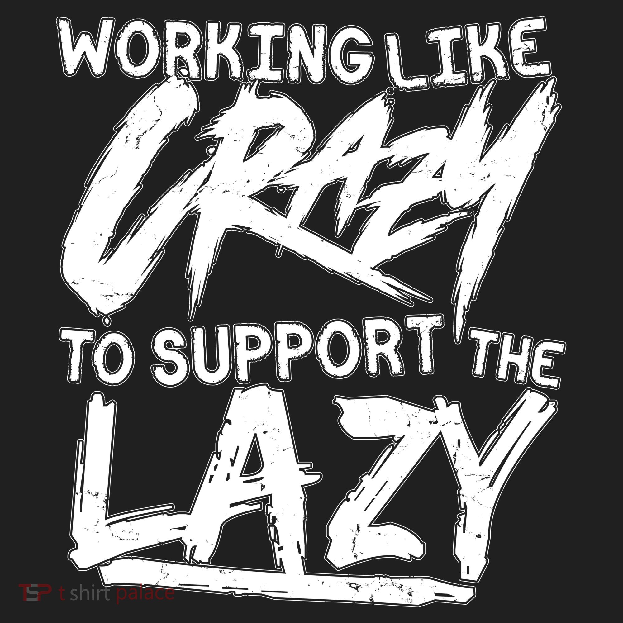 Working Like Crazy To Support The Lazy Hat