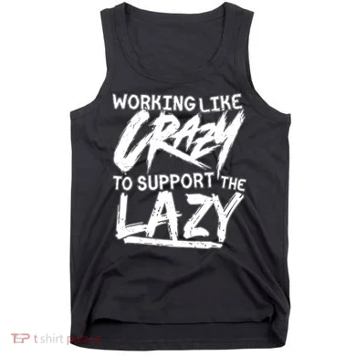 Working Like Crazy To Support The Lazy Tank Top