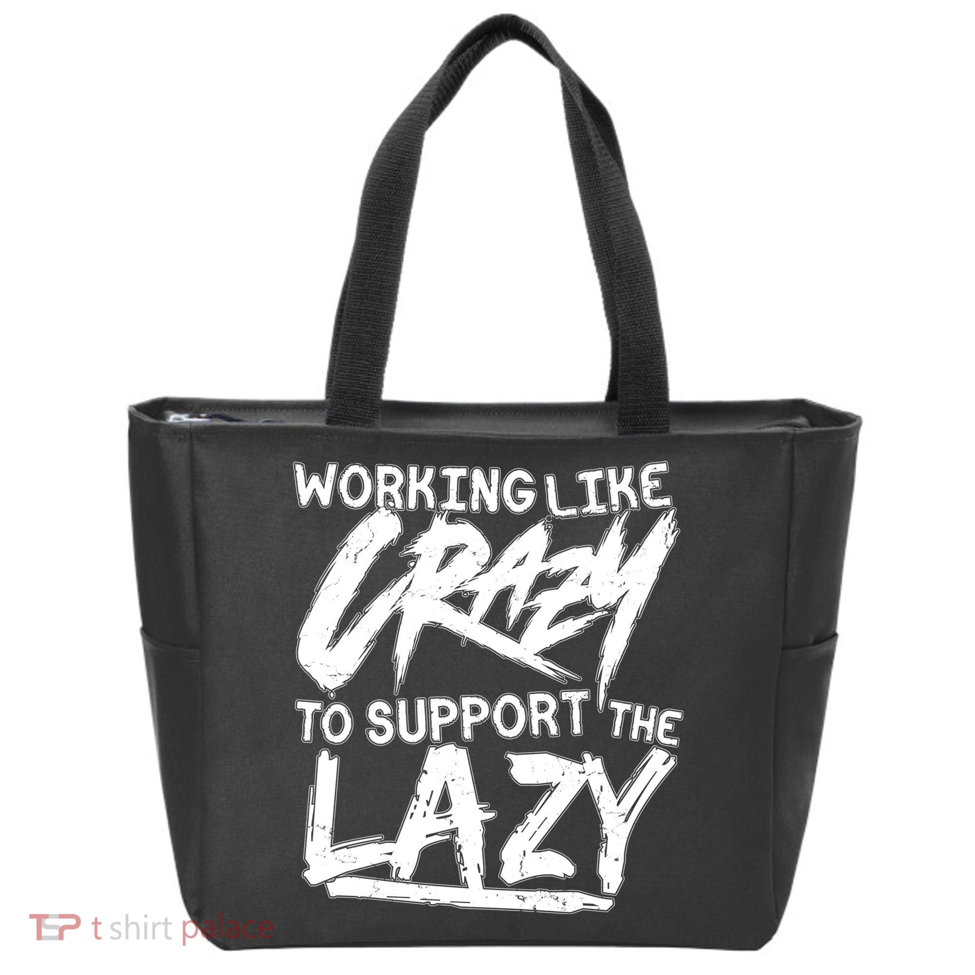 Working Like Crazy To Support The Lazy Tote Bag