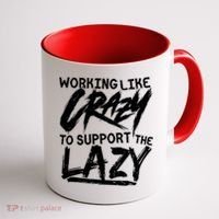 Working Like Crazy To Support The Lazy Coffee Mug thumb 1