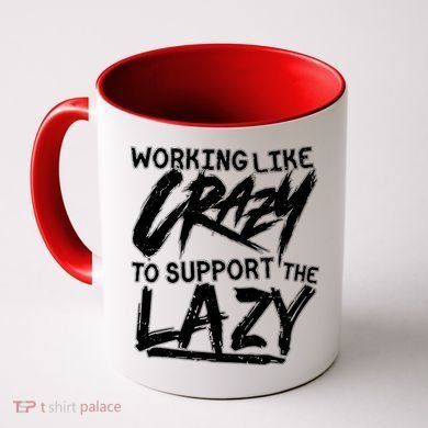 Working Like Crazy To Support The Lazy Coffee Mug