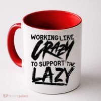 Working Like Crazy To Support The Lazy Coffee Mug thumb 0