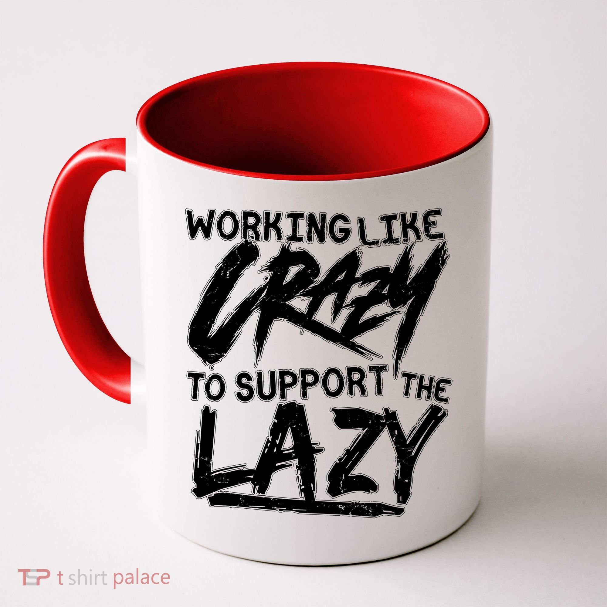 Working Like Crazy To Support The Lazy Coffee Mug