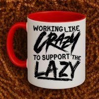 Working Like Crazy To Support The Lazy Coffee Mug thumb 2