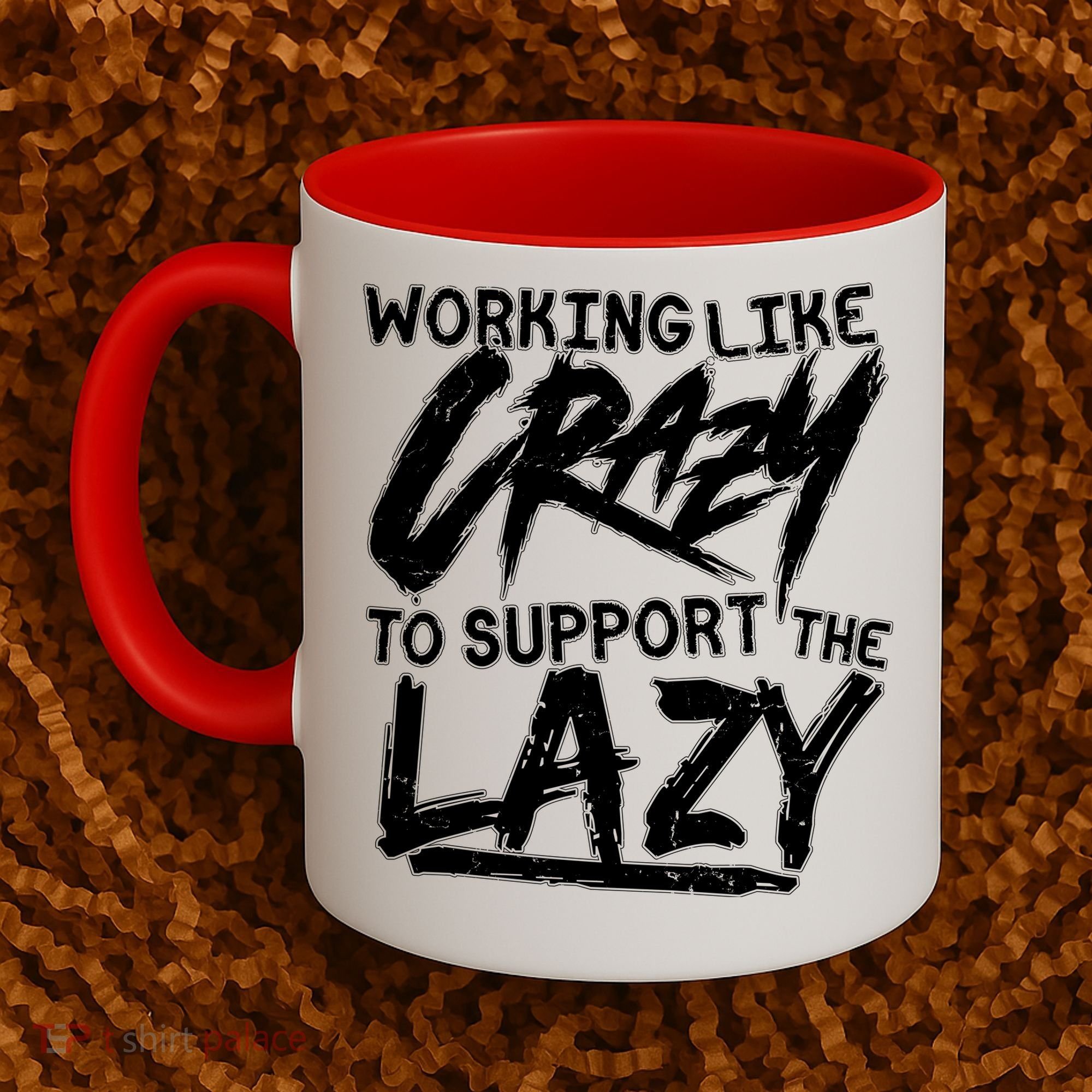 Working Like Crazy To Support The Lazy Coffee Mug
