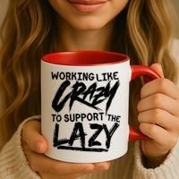 Working Like Crazy To Support The Lazy Coffee Mug thumb 3