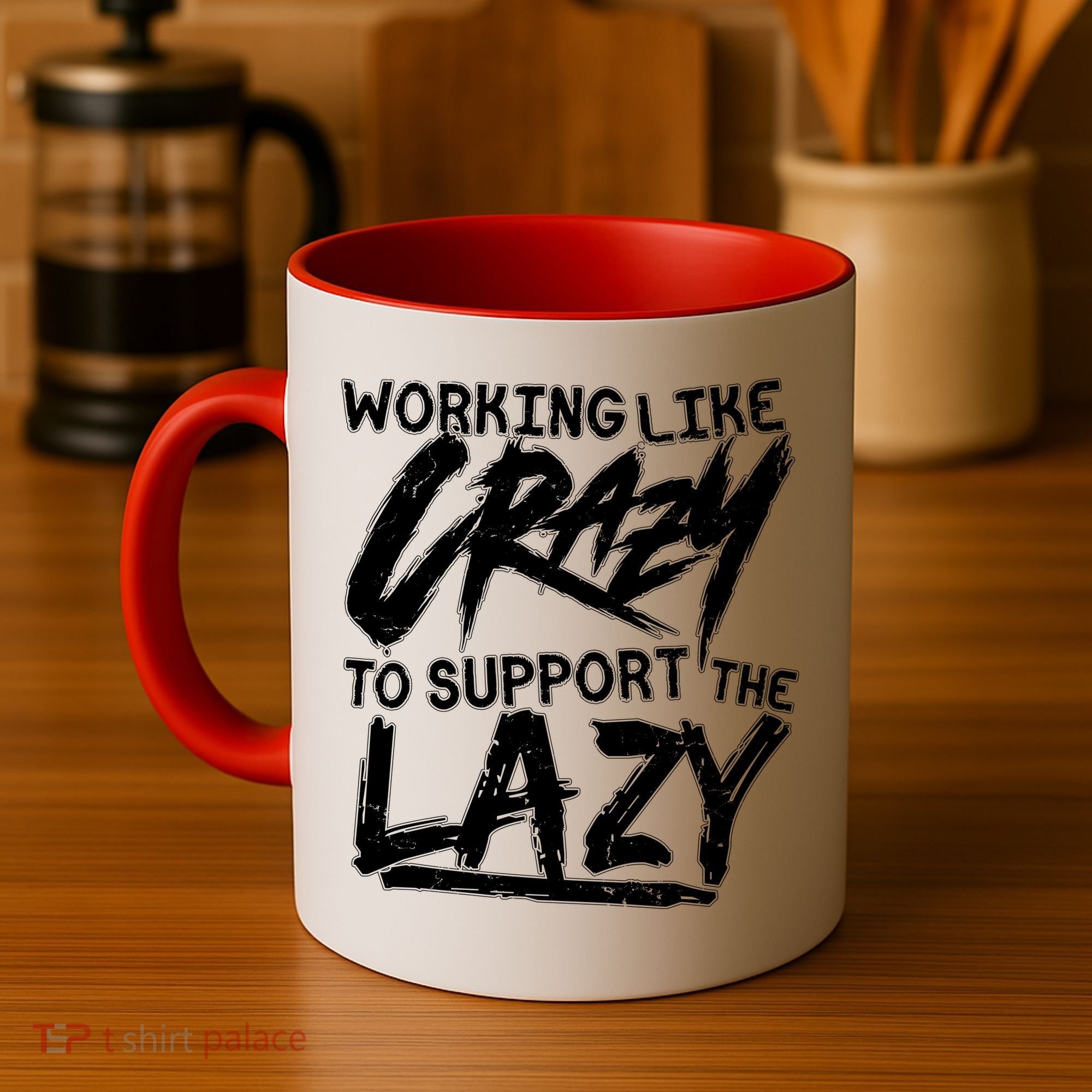 Working Like Crazy To Support The Lazy Coffee Mug
