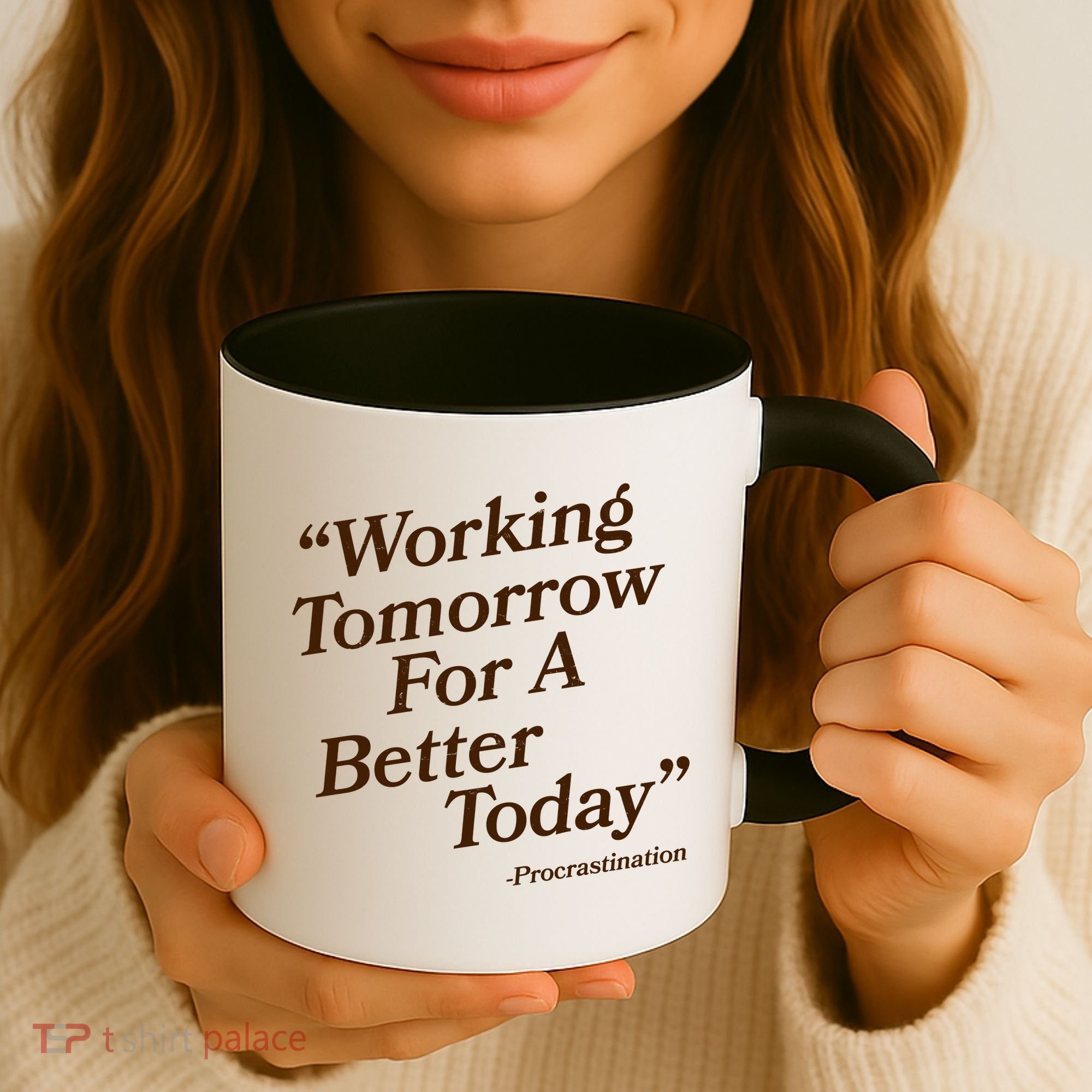 Working Tomorrow For A Better Today Procrastination Coffee Mug