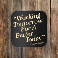 Working Tomorrow For A Better Today Procrastination Coaster thumb 0