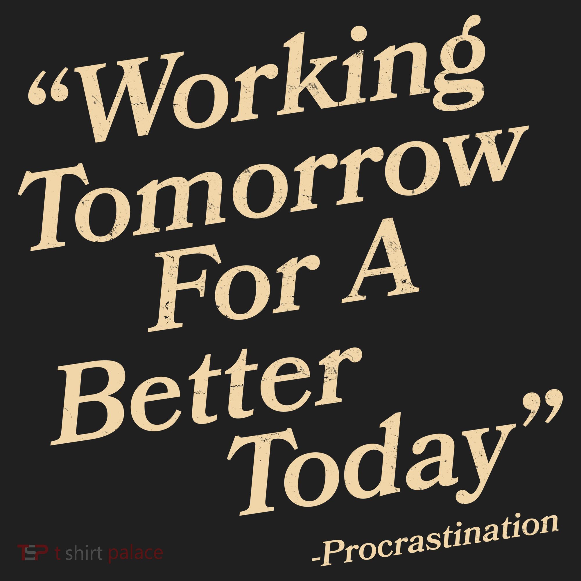 Working Tomorrow For A Better Today Procrastination Tumbler