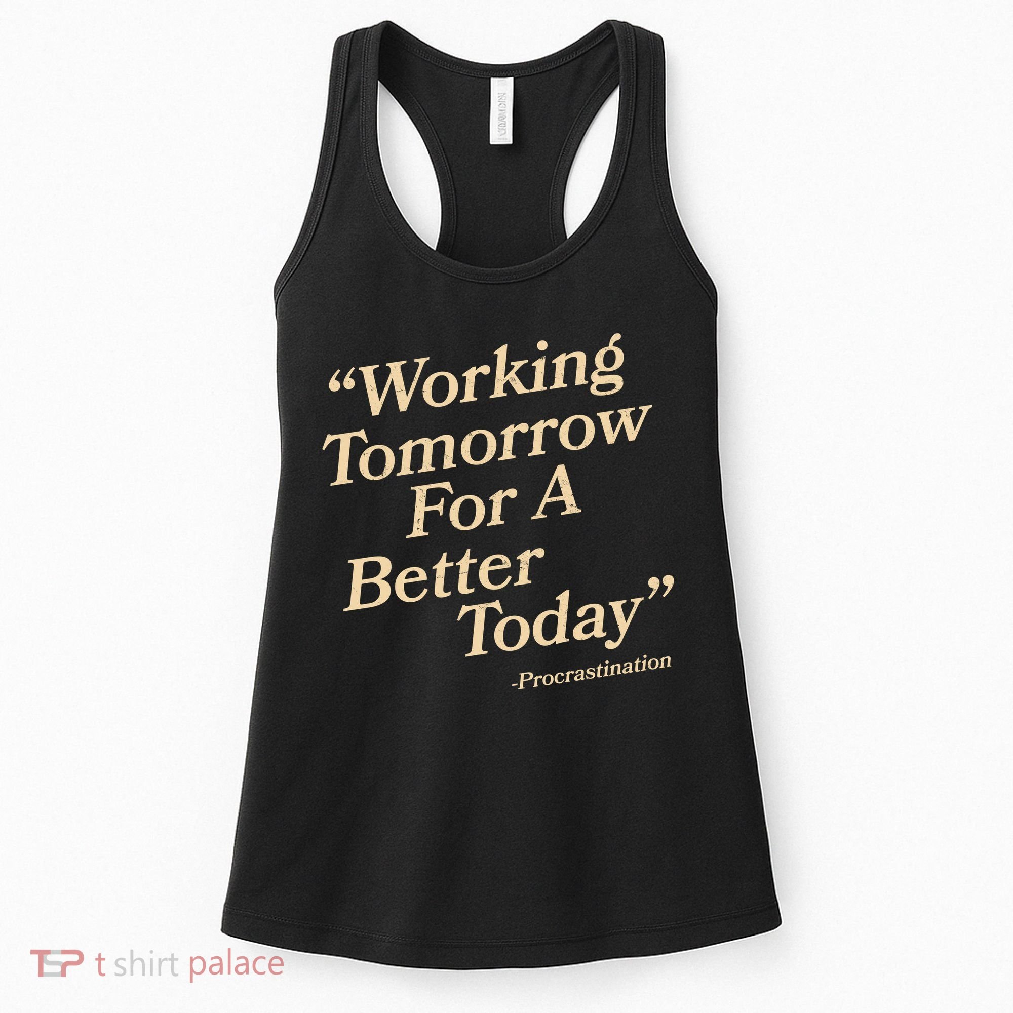 Working Tomorrow For A Better Today Procrastination Women's Tank Top
