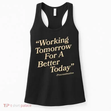 Working Tomorrow For A Better Today Procrastination Women's Tank Top