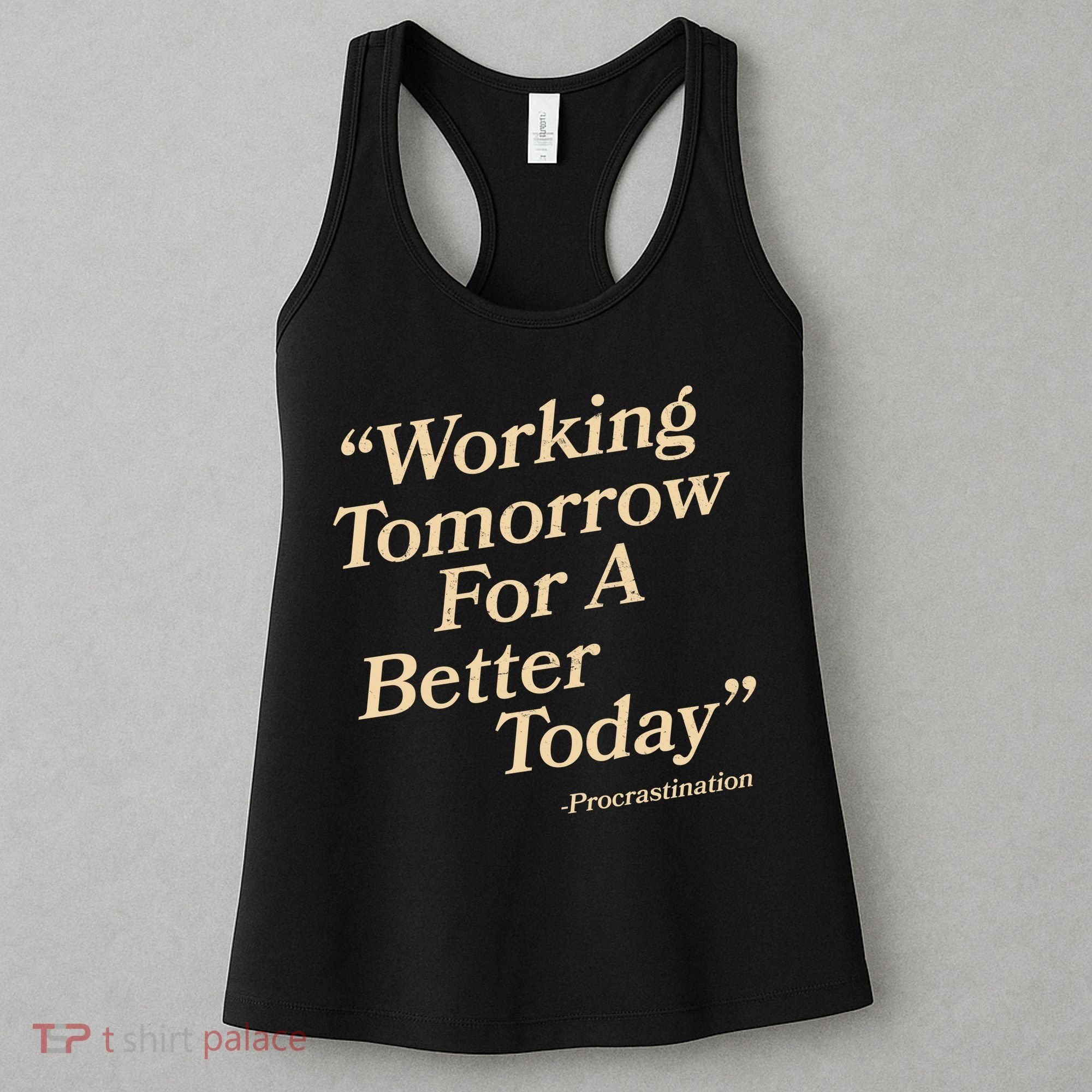 Working Tomorrow For A Better Today Procrastination Women's Tank Top