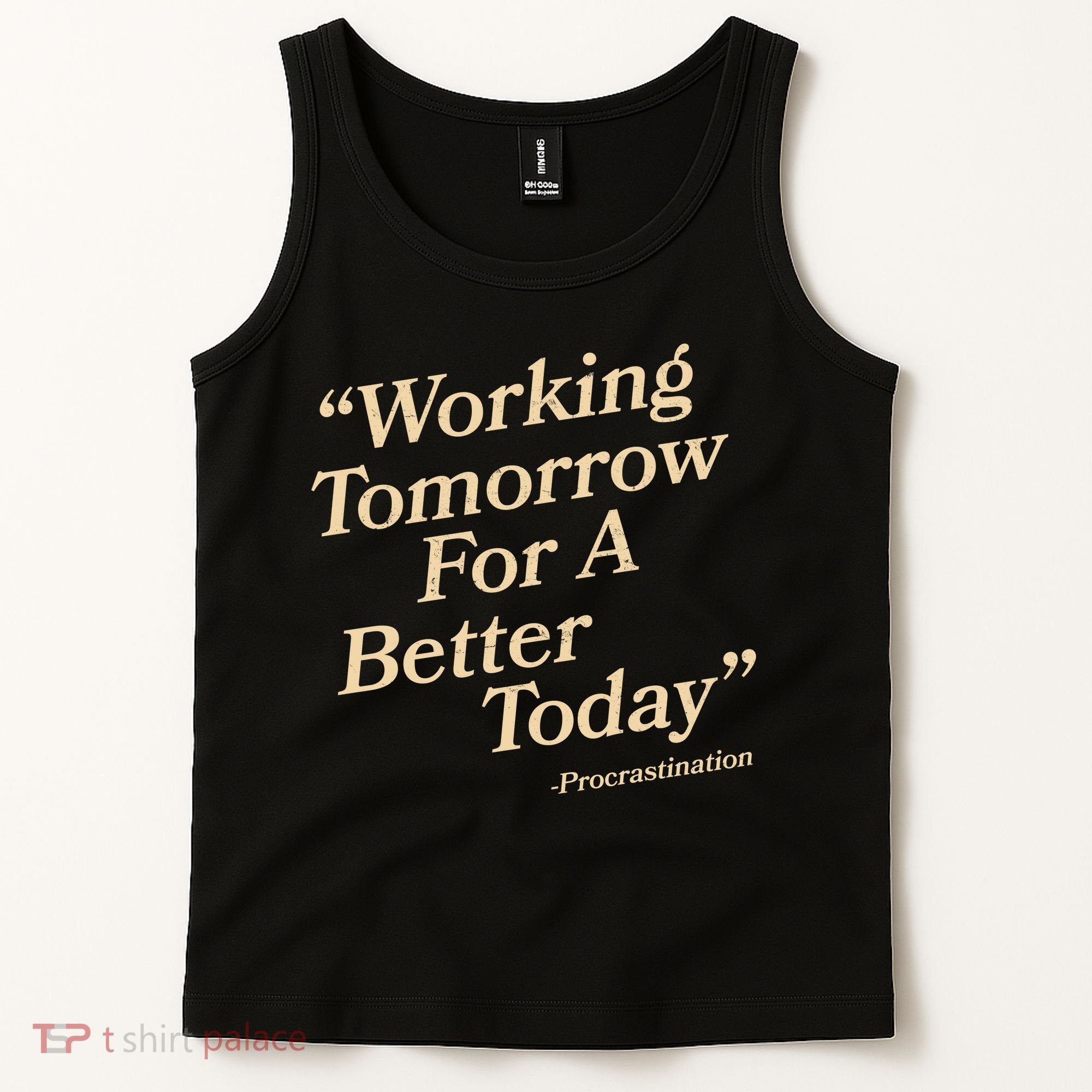 Working Tomorrow For A Better Today Procrastination Tank Top