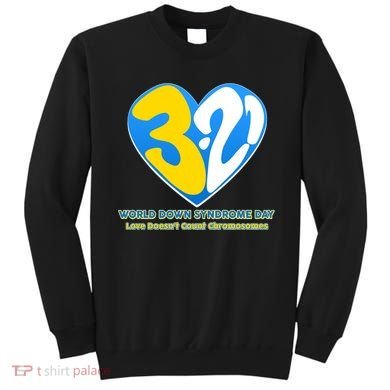 World Down Syndrome Day Love Doesn't Count Chromosomes Sweatshirt