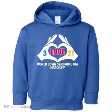 World Down Syndrome Day March 21 Toddler Hoodie
