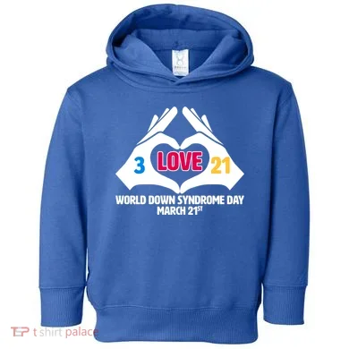 World Down Syndrome Day March 21 Toddler Hoodie