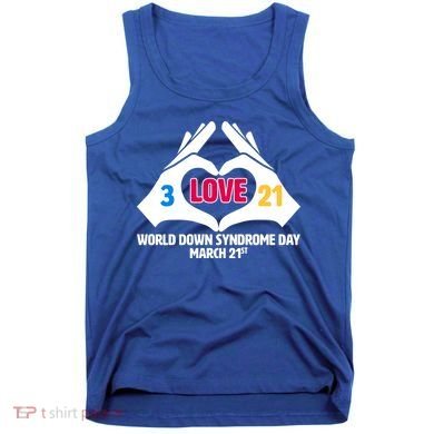 World Down Syndrome Day March 21 Tank Top