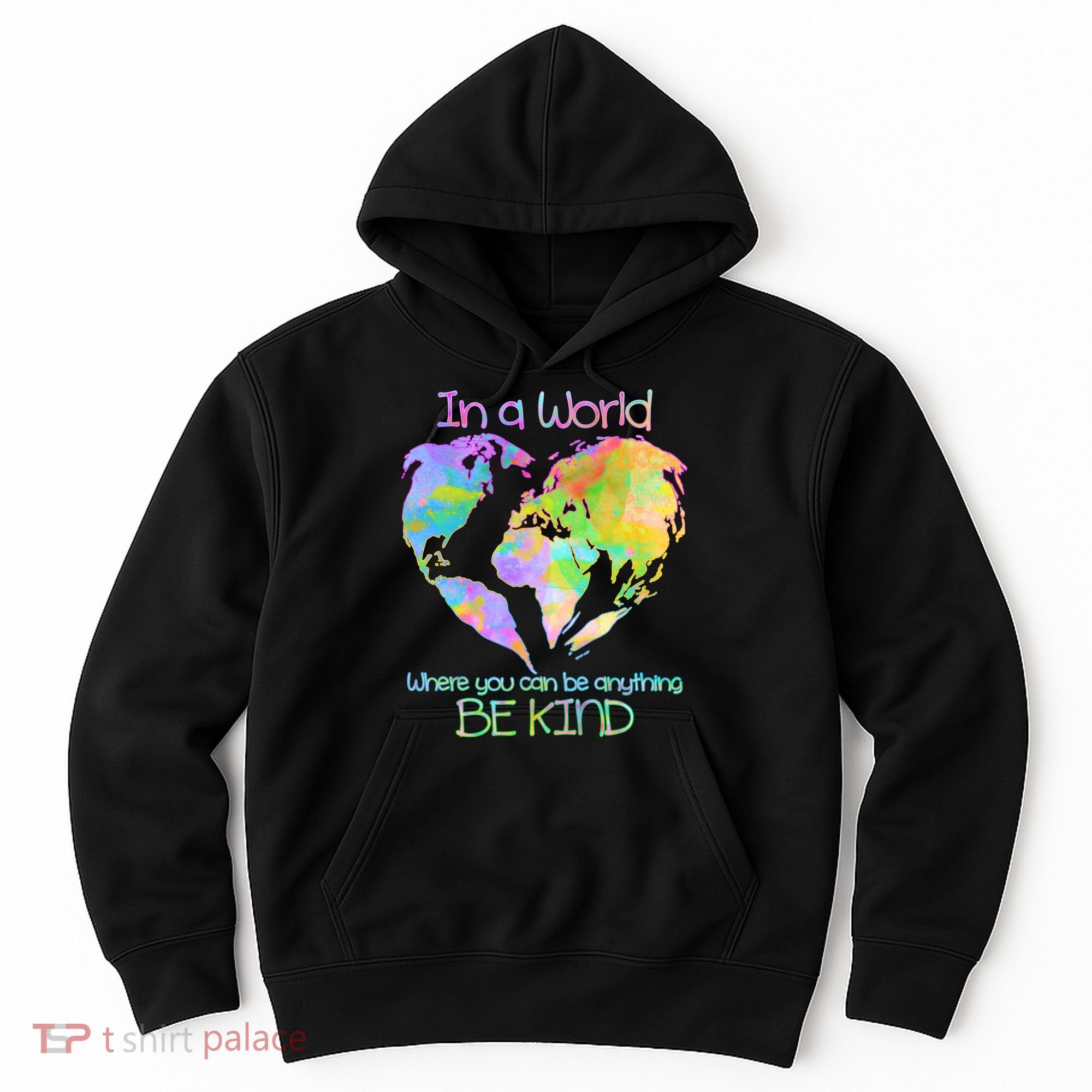 World Full Of Love Be Kind Hoodie
