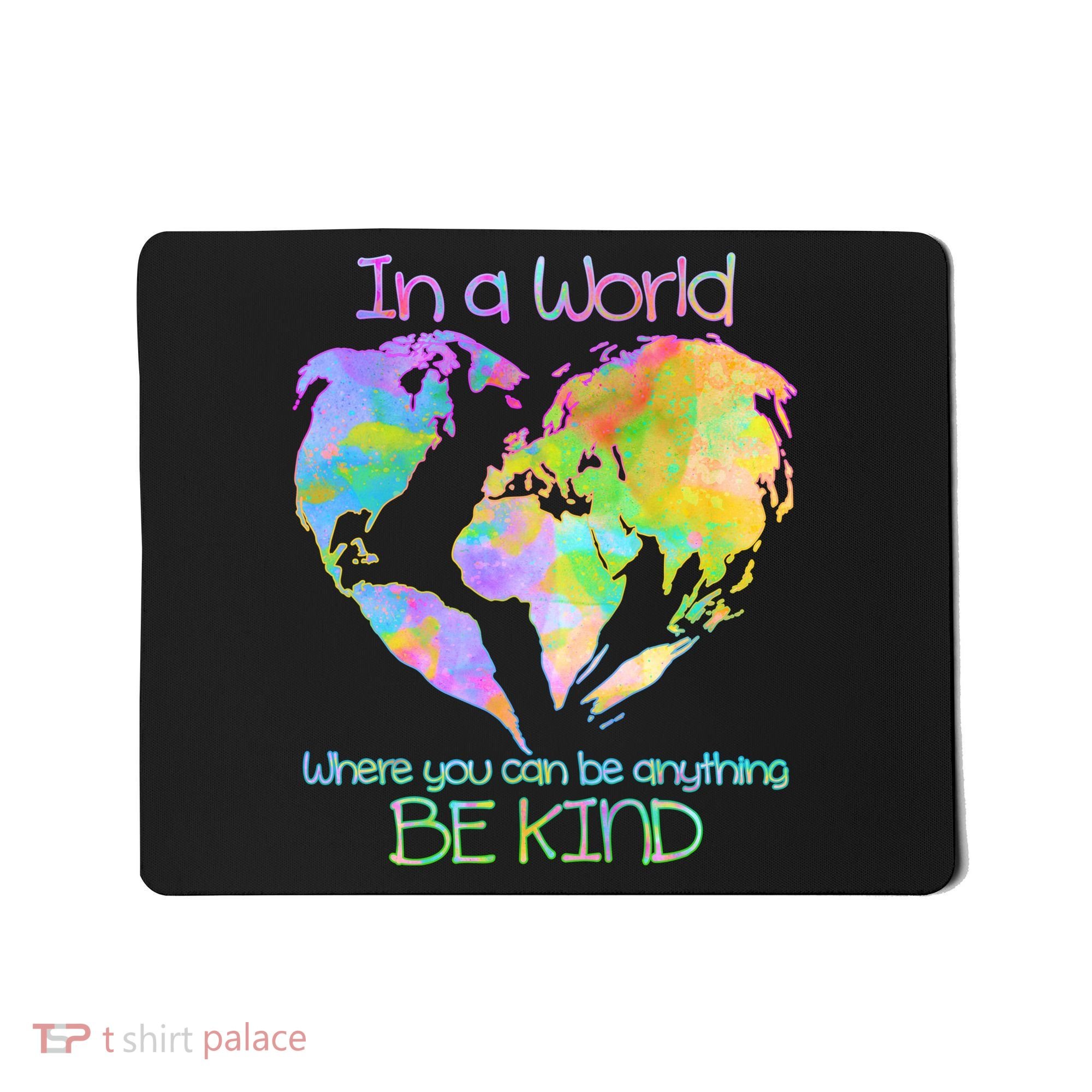 World Full Of Love Be Kind Mousepad