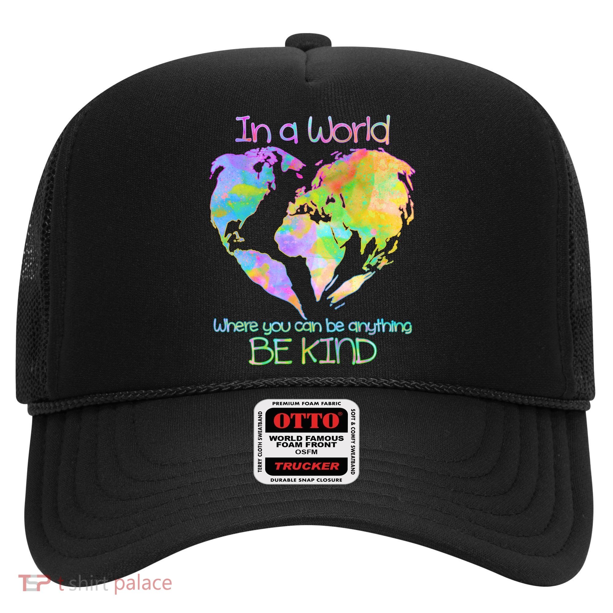 World Full Of Love Be Kind Hat