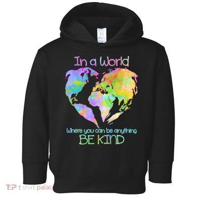 World Full Of Love Be Kind Toddler Hoodie