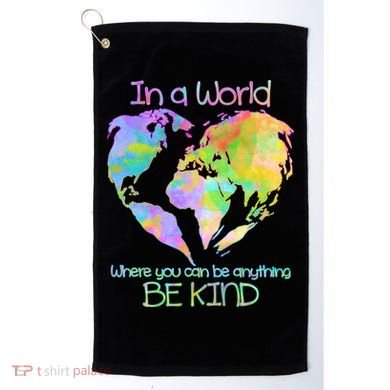 World Full Of Love Be Kind Golf Towel