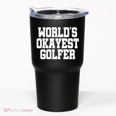 World Okayest Golfer Tumbler