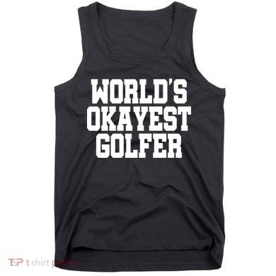World Okayest Golfer Tank Top