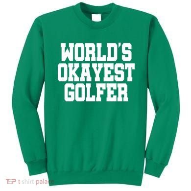 World Okayest Golfer Sweatshirt