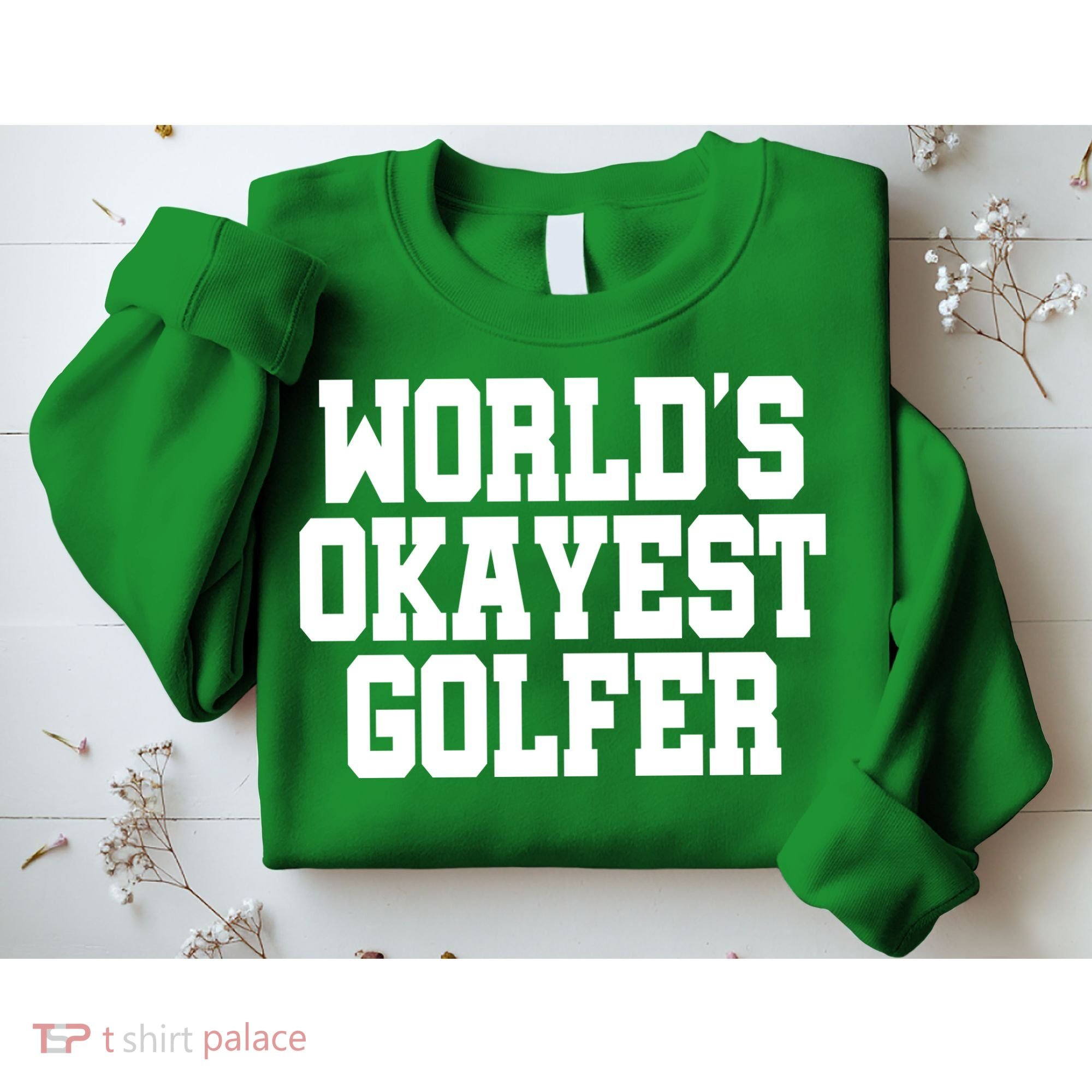 World Okayest Golfer Sweatshirt