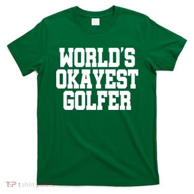World Okayest Golfer T-Shirt