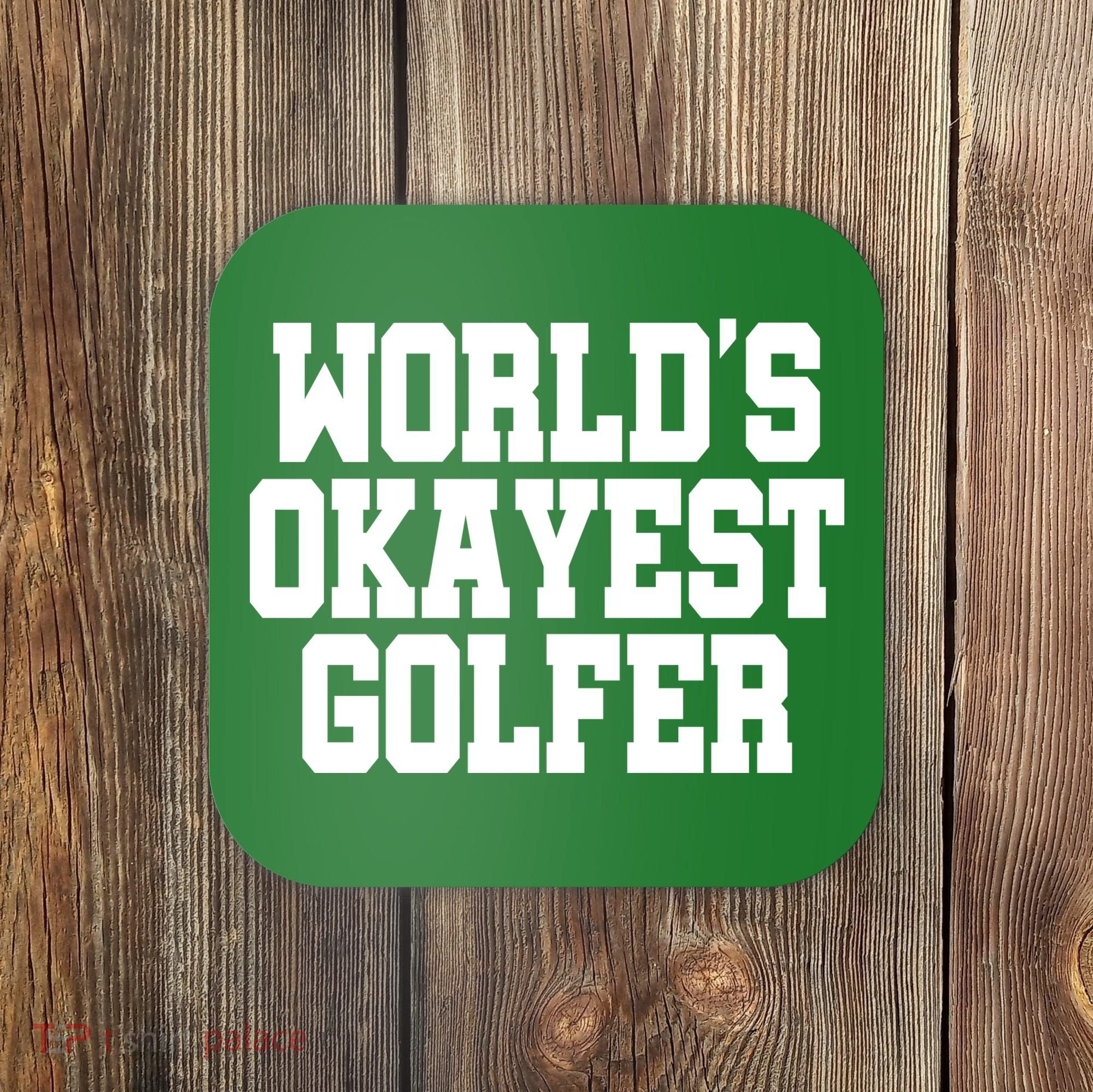 World Okayest Golfer Coaster
