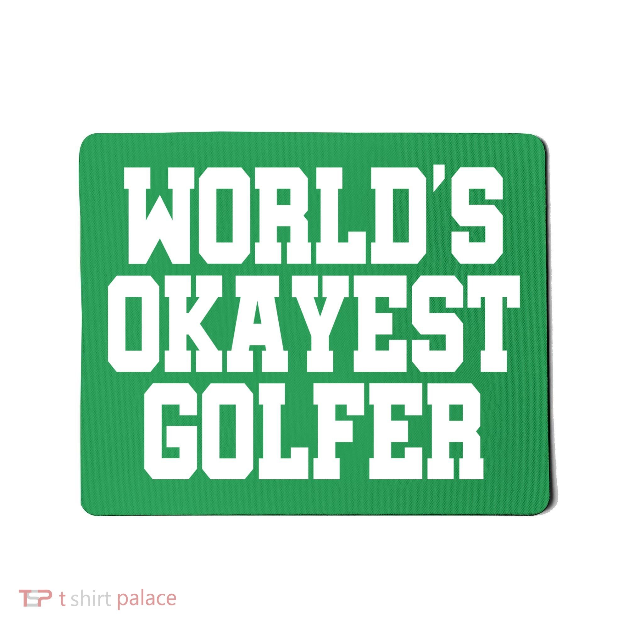 World Okayest Golfer Mousepad