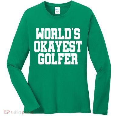 World Okayest Golfer Women's Long Sleeve Shirt